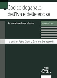 Codice Doganale, Dell'iva E Delle Accise. La Normativa Comunitaria E Nazionale