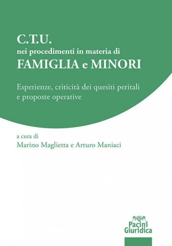 C.T.U. nei procedimenti in materia di famiglia e minori. Esperienze, criticit&agrave; dei quesiti peritali e proposte operative