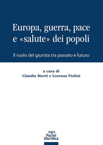 Europa, guerra, pace e &laquo;salute&raquo; dei popoli. Il ruolo del giurista tra passato e futuro