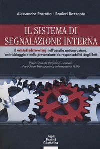 Il sistema di segnalazione interna. Il whistleblowing nell'assetto anticorruzione, antiriciclaggio e nella prevenzione da responsabilit&agrave; degli Enti
