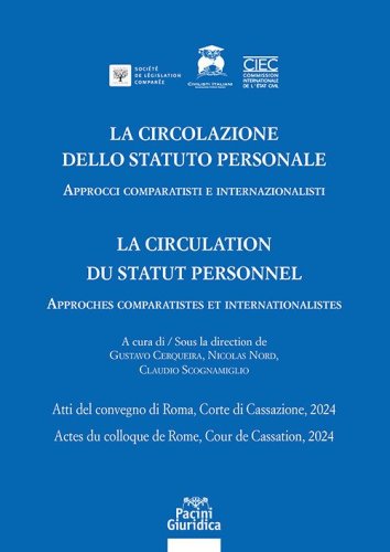 La circolazione dello statuto personale-La circulation du statut personnel. Approcci comparatisti e internazionalisti. Atti del convegno di Roma, Corte di Cassazione, 2024-Approches comparatistes et internationalistes. Acte du colloque de Rome, Cour de Ca