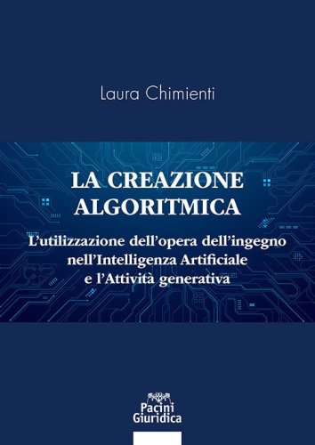 La creazione algoritmica. L'utilizzazione dell'opera dell'ingegno nell'Intelligenza Artificiale e l'Attivit&agrave; generativa. Privative ed eccezioni alle esclusive sulle opere dell'ingegno umano e tutela del generato derivato dell'AI