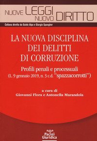La nuova disciplina dei delitti di corruzione. Profili penali e processuali (L. 9 gennaio 2019, n.3 c.d. &laquo;spazzacorrotti&raquo;)