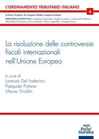 La risoluzione delle controversie in materia fiscale nell'Unione europea. Commento sistematico al decreto legislativo 10 giugno 2020, n. 49, corredato dalle formule applicative
