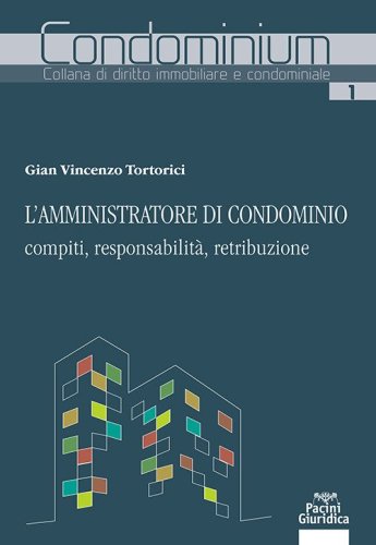 L'amministratore di condominio: compiti, responsabilit&agrave;, retribuzione
