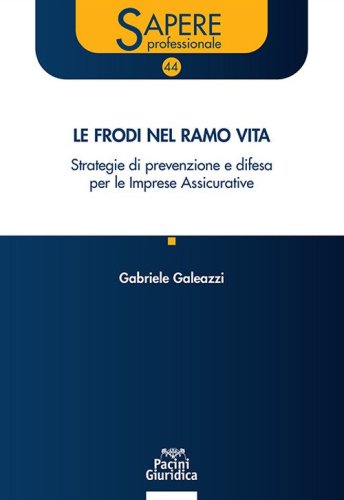 Le frodi nel ramo vita. Strategie di prevenzione e difesa per le Imprese Assicurative