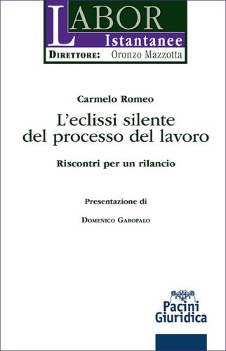 L'eclissi silente del processo del lavoro. Riscontri per un rilancio