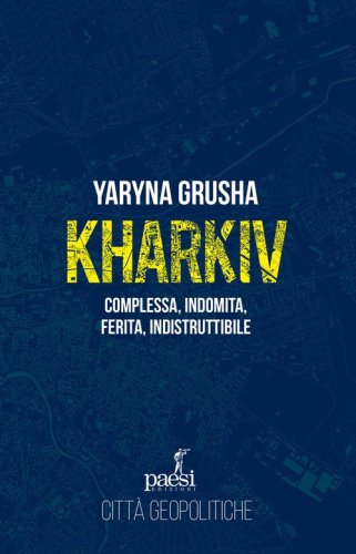 Kharkiv. Complessa, indomita, ferita, indistruttibile