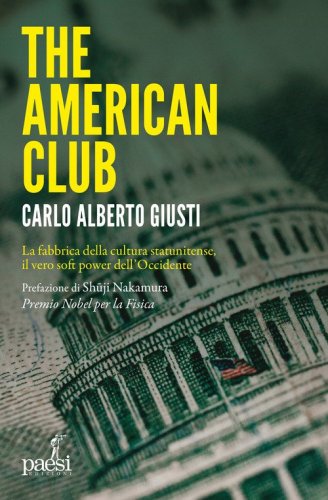 The American club. La fabbrica della cultura statunitense, il vero soft power dell'occidente