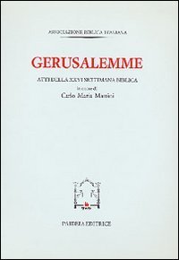 Gerusalemme - Atti della XXVI Settimana biblica in onore di Carlo Maria Marti