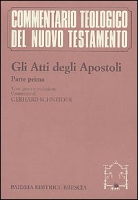 Gli atti degli Apostoli. Parte 1&ordf;. Testo greco e traduzione. Introduzione e commento ai capp. 1, 1-8, 40
