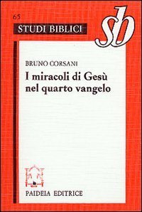 I miracoli di Ges&ugrave; nel quarto vangelo - L'ipotesi della fonte dei segni