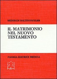 Il matrimonio nel Nuovo Testamento - Ricerche esegetiche su matrimonio, celibato e divorzio