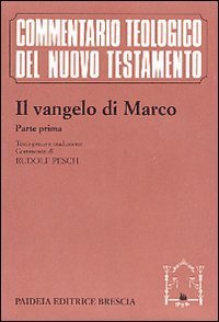 Il Vangelo di Marco - Parte prima. Testo greco e traduzione. Introduzione e commento ai capp. 1, 1-8, 26