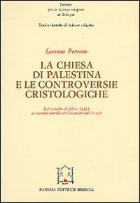 La chiesa di Palestina e le controversie cristologiche - Dal Concilio di Efeso (431) al secondo Concilio di Costantinopoli (553)