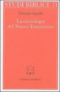La cristologia del Nuovo Testamento - Un saggio