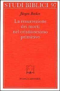 La resurrezione dei morti nel cristianesimo primitivo