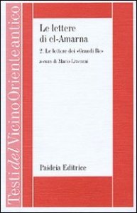 Le lettere di el-Amarna. Vol. 2: Le lettere dei &laquo;Grandi re&raquo;. - Le lettere dei &laquo;Grandi re&raquo;