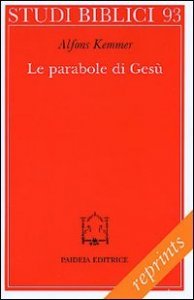 Le parabole di Ges&ugrave;. Come leggerle, come comprenderle
