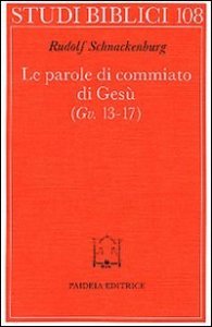 Le parole di commiato di Ges&ugrave; (Gv - 13-17)