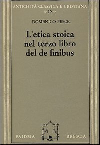L'etica stoica nel terzo libro del &laquo;De finibus&raquo;