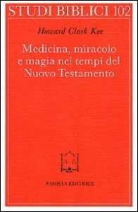 Medicina, miracolo e magia nei tempi del Nuovo Testamento