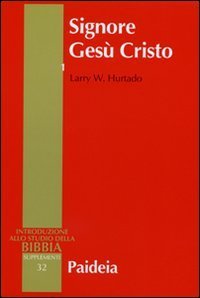 Signore Ges&ugrave; Cristo - La venerazione di Ges&ugrave; nel cristianesimo pi&ugrave; antico. Vol. 1