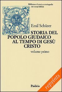 Storia del popolo giudaico al tempo di Ges&ugrave; Cristo (175 a. C.-135 d. C.). Vol. 1