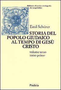 Storia del popolo giudaico al tempo di Ges&ugrave; Cristo (175 a. C. -135 d. C.). Vol. 3/1