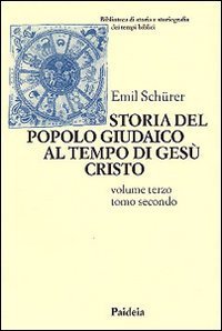 Storia del popolo giudaico al tempo di Ges&ugrave; Cristo (175 a. C. -135 d. C.). Vol. 3/2