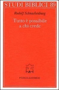 Tutto &egrave; possibile a chi crede - Discorso della montagna e Padrenostro nell'intenzione di Ges&ugrave;