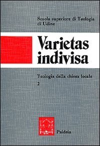 Varietas indivisa - Teologia della Chiesa locale