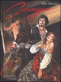 Caravaggio. La tavolozza e la spada