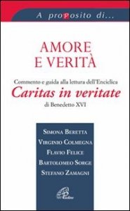 Amore e verit&agrave;. Commento e guida alla lettura dell'Enciclica Caritas in veritate