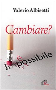 Cambiare? &Egrave; impossibile