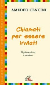 Chiamati per essere inviati. Ogni vocazione &egrave; missione