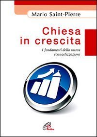 Chiesa in crescita. I fondamenti della nuova evangelizzazione
