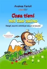 Cosa tieni nel tuo zaino. Dialoghi, racconti e attivit&agrave; per educare ed educarsi. Evoluzione personale e professionale
