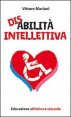 Disabilit&agrave; intellettiva. Educazione affettiva e sessuale