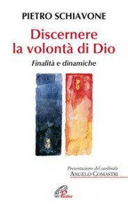 Discernere la volont&agrave; di Dio. Finalit&agrave; e dinamiche