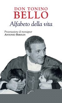 Don Tonino Bello. Alfabeto della vita