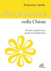 Fare formazione nella Chiesa. Pensare, organizzare gestire il cambiamento