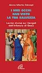 I miei occhi hanno visto la tua salvezza. Lectio divina sui vangeli dell'infanzia di Ges&ugrave;