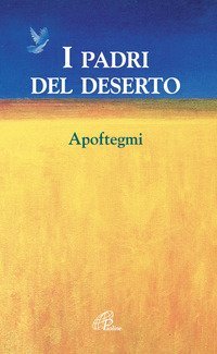 I padri del deserto. Apoftegmi