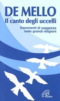 Il canto degli uccelli. Frammenti di saggezza nelle grandi religioni