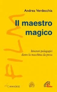 Il maestro magico. Itinerari pedagogici dietro la macchina da presa