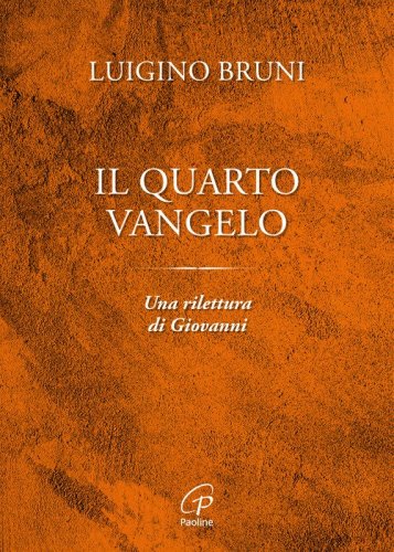 Il quarto Vangelo. Una rilettura di Giovanni