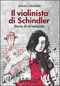 Il violinista di Schindler. Storia di un amicizia
