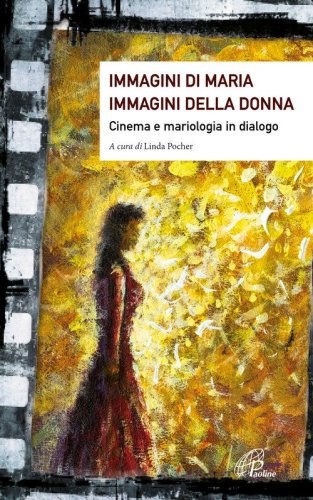 Immagini di Maria, immagini della donna. Cinema e mariologia in dialogo