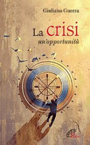 La crisi. Un'opportunit&agrave;